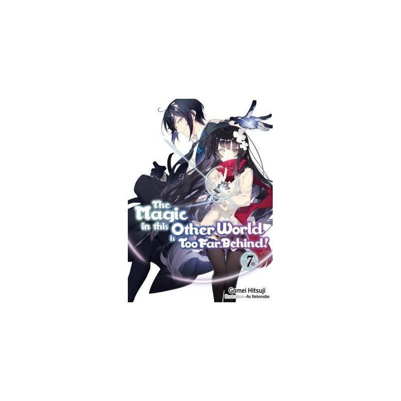 Magic in This Other World Is Too Far Behind! Novel V07