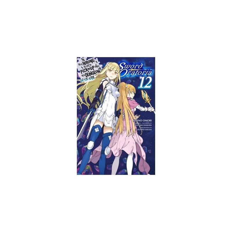 Is It Wrong to Try to Pick Up Girls in a Dungeon? on the Side Sword Oratoria Novel V12