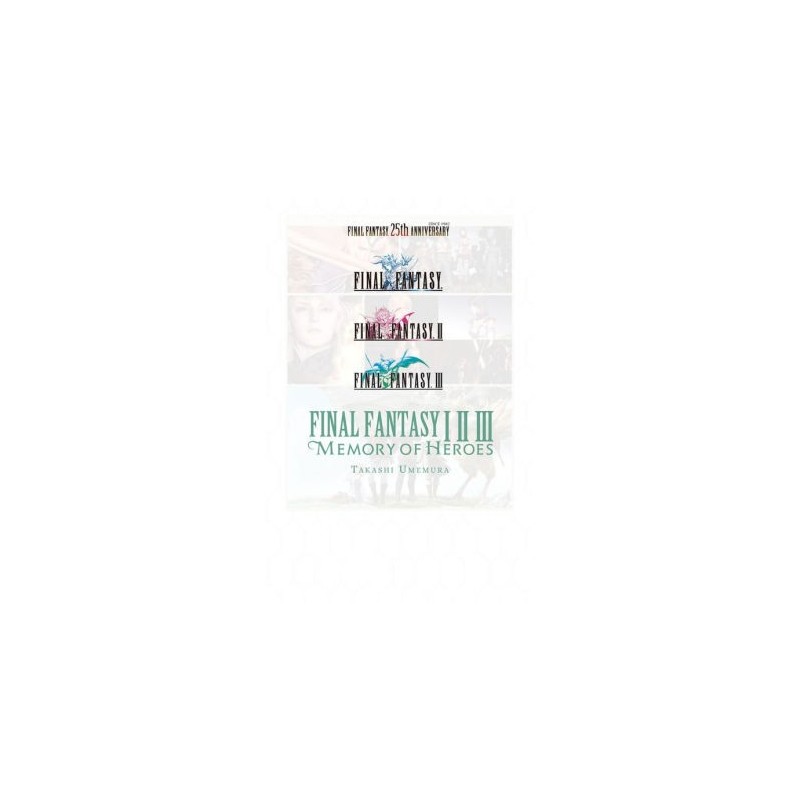 Final Fantasy I * II * III Novel Memory of Heroes