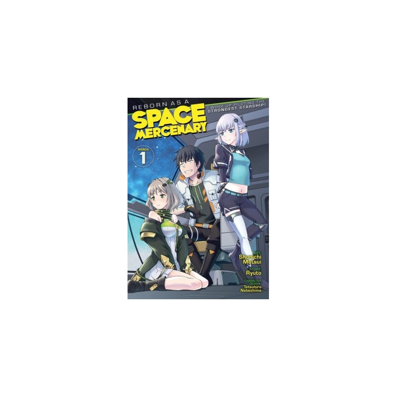 Reborn as a Space Mercenary I Woke Up Piloting the Strongest Starship! Manga V01