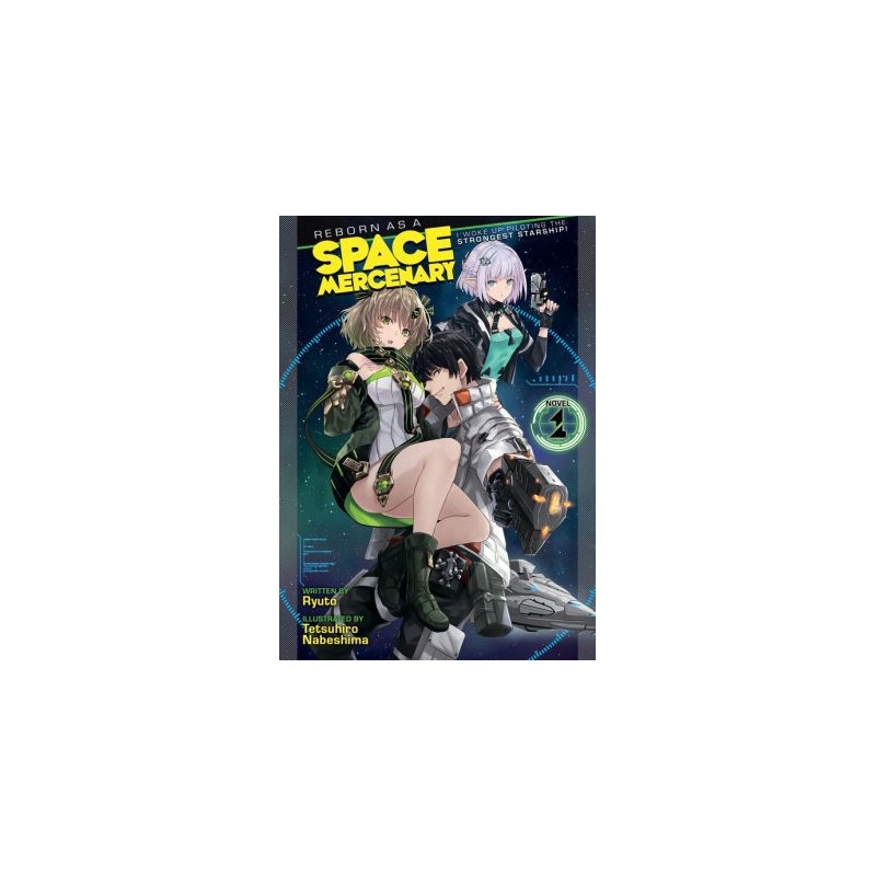 Reborn as a Space Mercenary I Woke Up Piloting the Strongest Starship! Novel V01