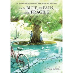 I Am Blue, in Pain, & Fragile Novel