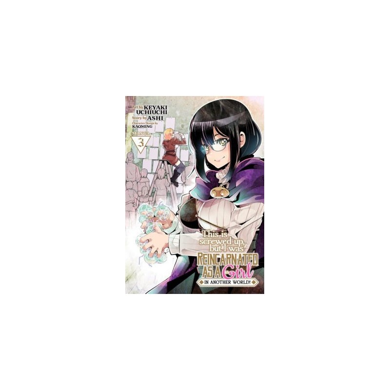 This Is Screwed Up, But I Was Reincarnated as a Girl in Another World! Manga V03