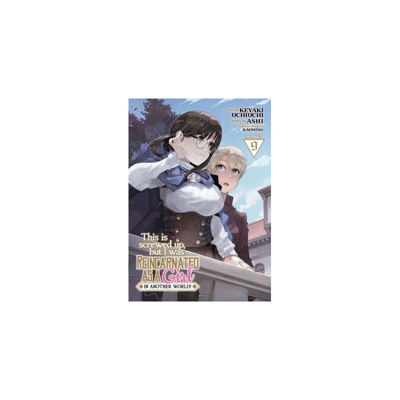 This Is Screwed Up, But I Was Reincarnated as a Girl in Another World! Manga V09
