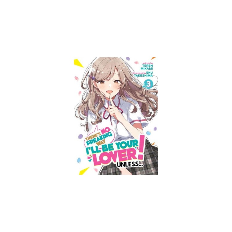There's No Freaking Way I'll Be Your Lover! Unless... Novel V03