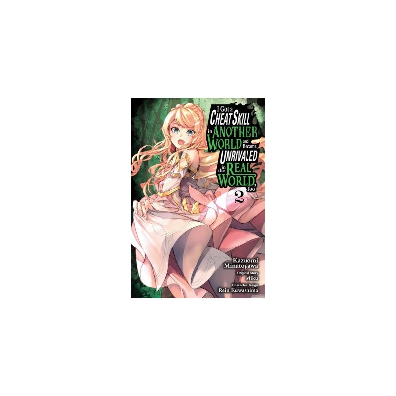 I Got a Cheat Skill in Another World Manga V02 & Became Unrivaled in the Real World, Too