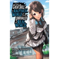 I Got a Cheat Skill in Another World Manga V03 & Became Unrivaled in the Real World, Too