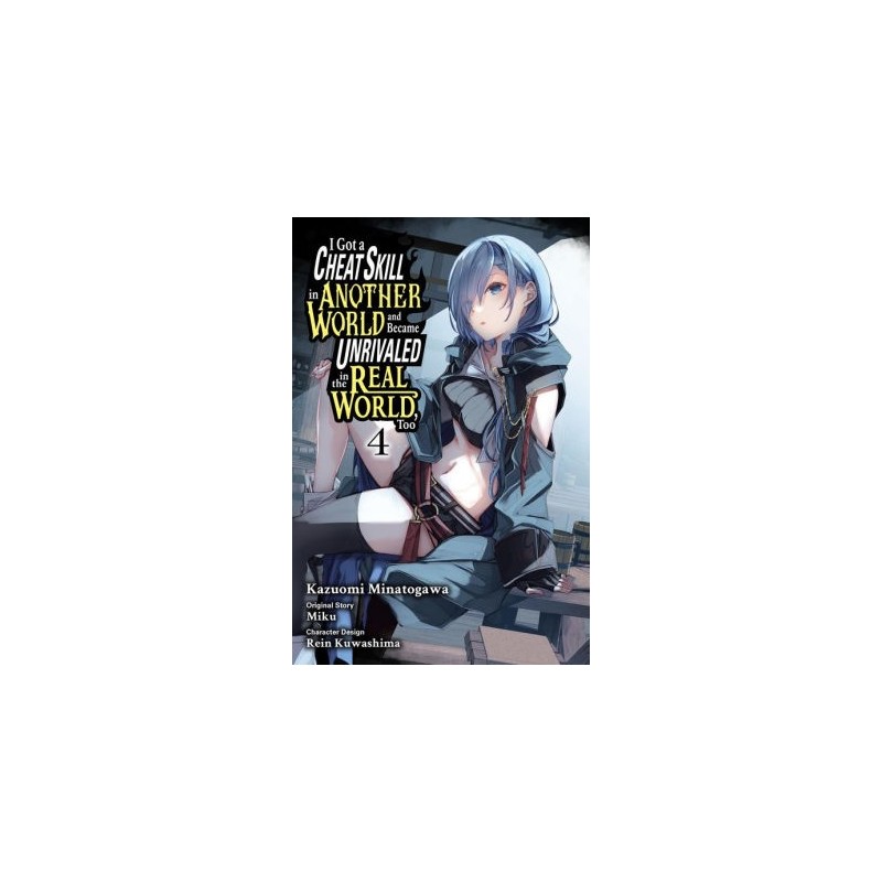 I Got a Cheat Skill in Another World Manga V04 & Became Unrivaled in the Real World, Too