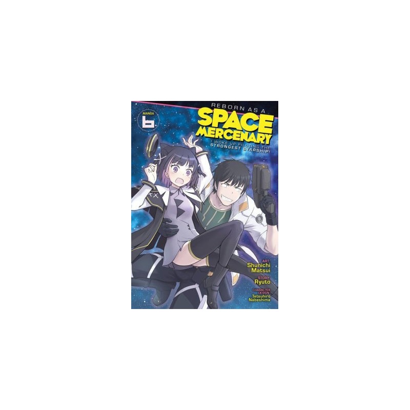 Reborn as a Space Mercenary Manga V06 I Woke Up Piloting the Strongest Starship!