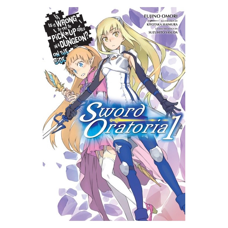 Is It Wrong to Try to Pick Up Girls in a Dungeon? on the Side Sword Oratoria Novel V01