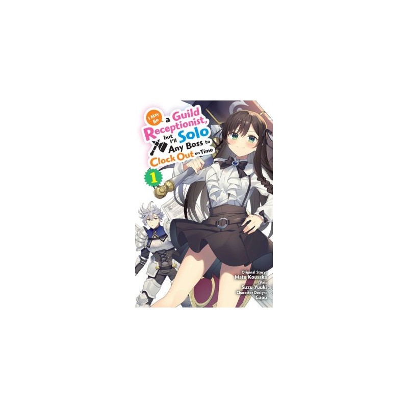 I May Be a Guild Receptionist, But I'll Solo Any Boss to Clock Out on Time Manga V01