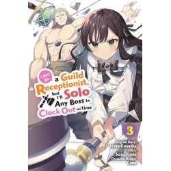 I May Be a Guild Receptionist, But I'll Solo Any Boss to Clock Out on Time Manga V03