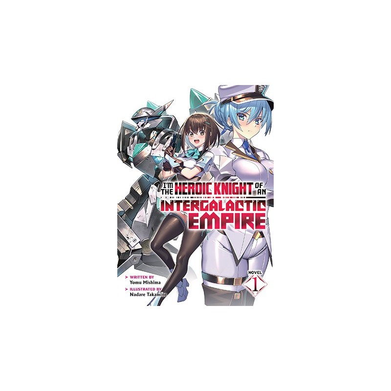 I'm the Heroic Knight of an Intergalactic Empire! Novel V01