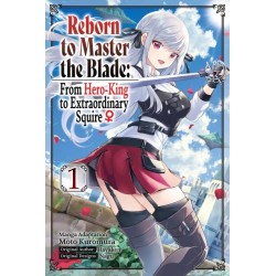 Reborn to Master the Blade From Hero-King to Extraordinary Squire? Manga V01