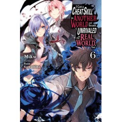 I Got a Cheat Skill in Another World & Became Unrivaled in the Real World, Too Novel V06