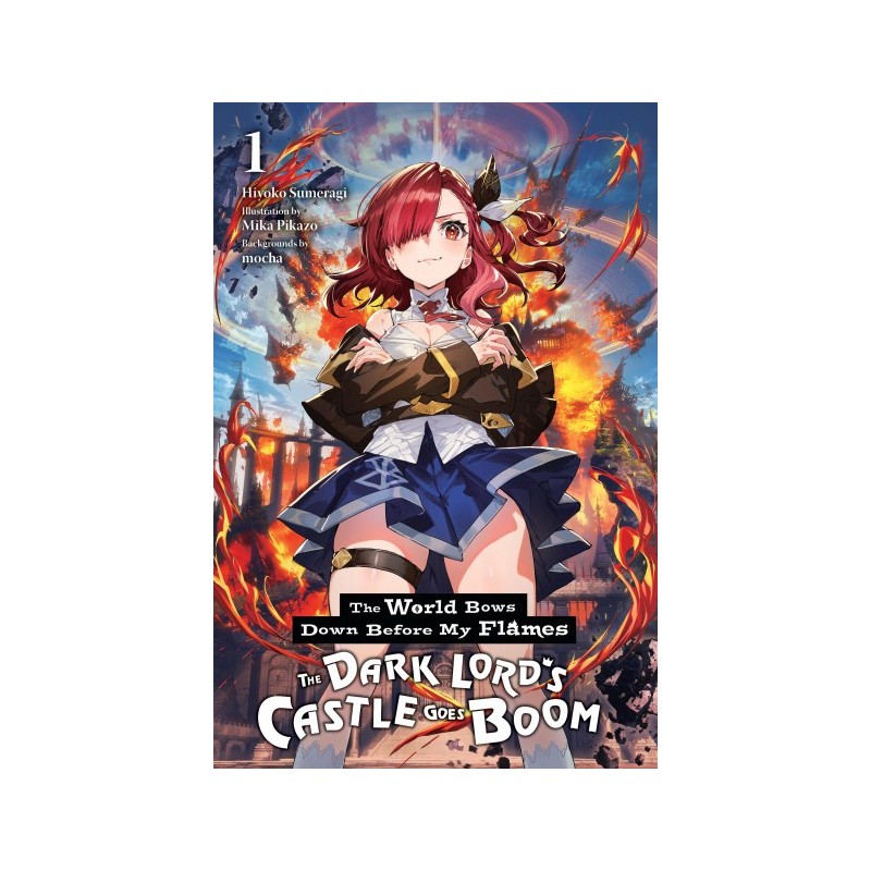 World Bows Down Before My Flames Novel V01 The Dark Lord's Castle Goes Boom