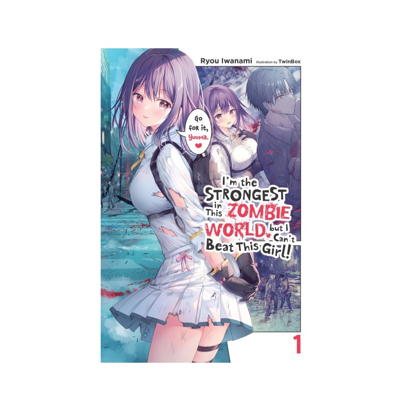 I'm the Strongest in This Zombie World, But I Can't Beat This Girl! Novel V01
