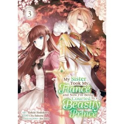 My Sister Took My Fiancé & Now I'm Being Courted by a Beastly Prince Manga V03