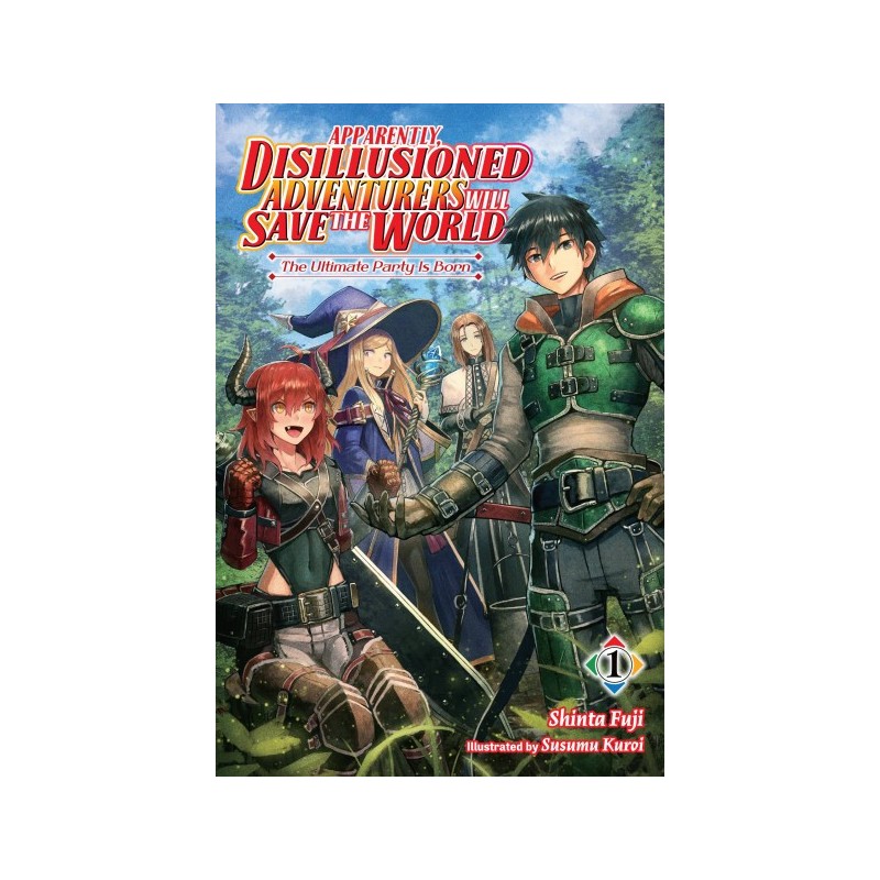 Apparently, Disillusioned Adventurers Will Save the World Novel V01 The Ultimate Party Is Born