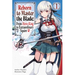 Reborn to Master the Blade Novel V01 From Hero-King to Extraordinary Squire