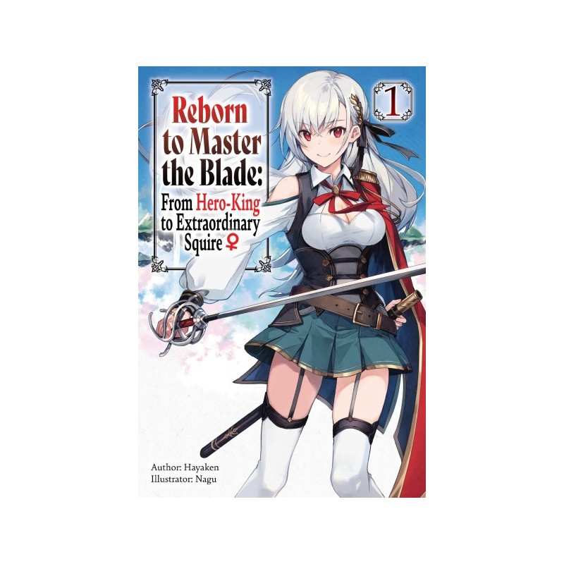 Reborn to Master the Blade Novel V01 From Hero-King to Extraordinary Squire