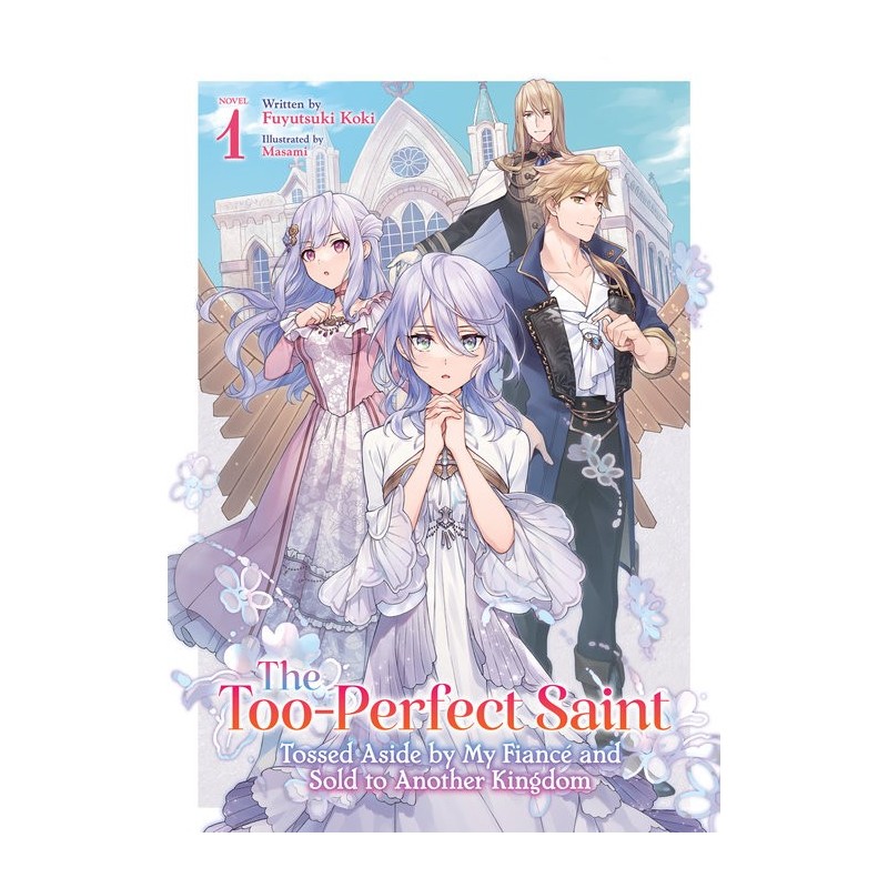 Too-Perfect Saint Tossed Aside by My Fiancé & Sold to Another Kingdom Novel V01