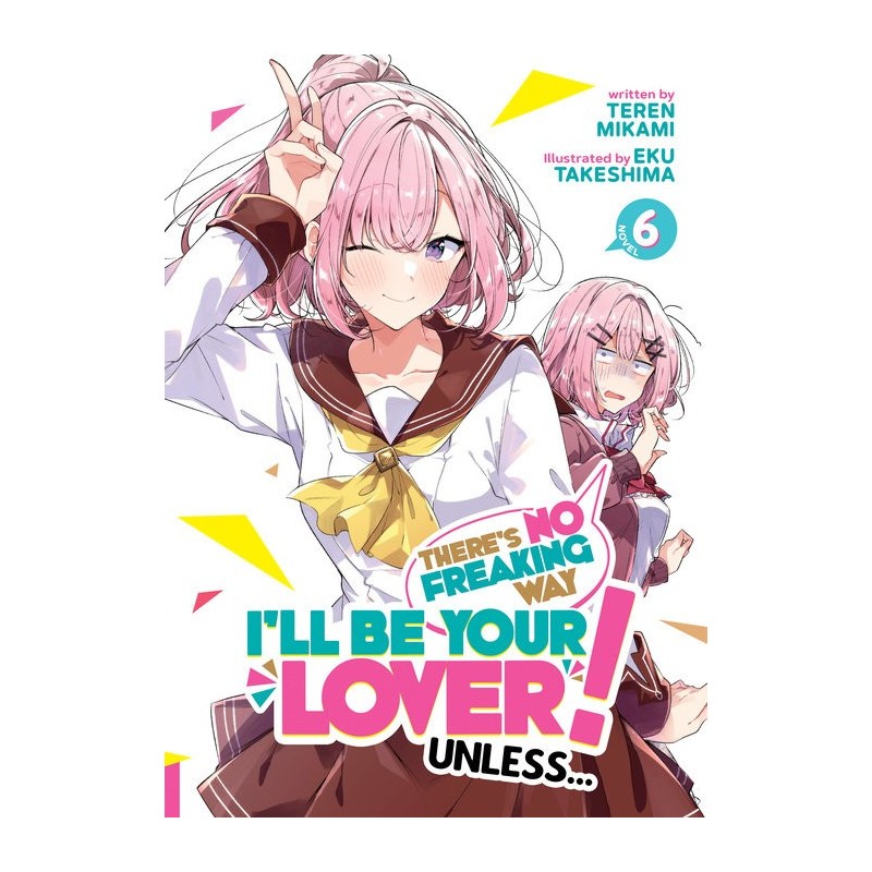 There's No Freaking Way I'll Be Your Lover! Unless... Novel V06
