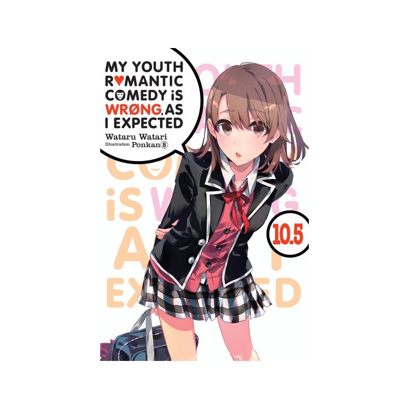 My Youth Romantic Comedy Is Wrong Novel V10.5