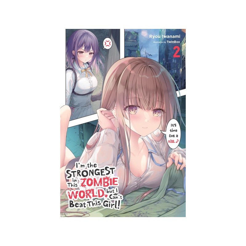I'm the Strongest in This Zombie World, But I Can't Beat This Girl! Novel V02