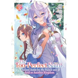 Too-Perfect Saint Tossed Aside by My Fiancé & Sold to Another Kingdom Manga V02