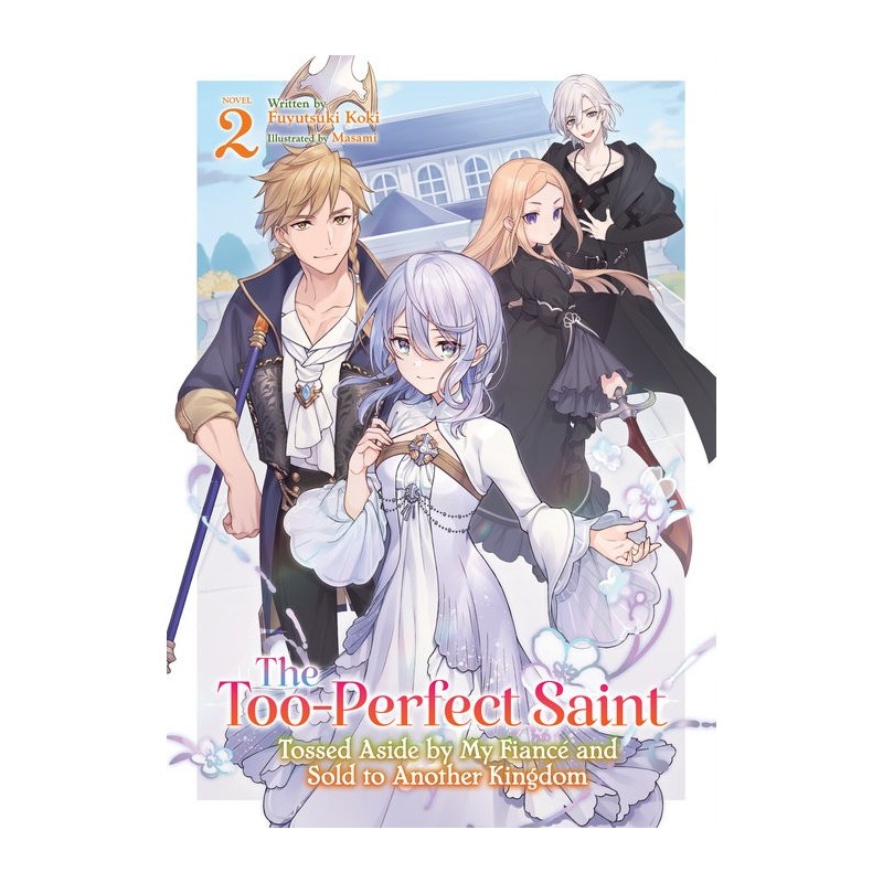 Too-Perfect Saint Tossed Aside by My Fiancé & Sold to Another Kingdom Novel V02