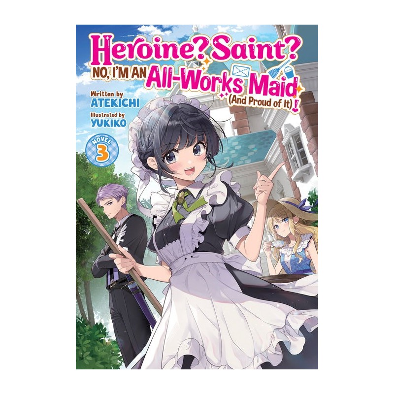 Heroine? Saint? No, I'm an All-Works Maid & Proud of It! Novel V03