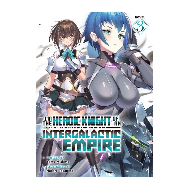 I'm the Heroic Knight of an Intergalactic Empire! Novel V03