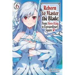 Reborn to Master the Blade Novel V06 From Hero-King to Extraordinary Squire