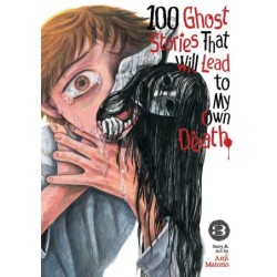 100 Ghost Stories That Will Lead to My Own Death V03