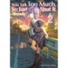 You Talk Too Much, So Just Shut It Already! V02