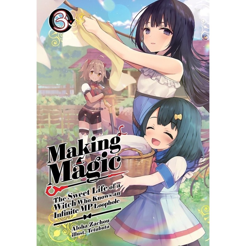 Making Magic Novel V03 The Sweet Life of a Witch Who Knows an Infinite MP Loophole