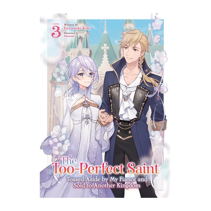 Too-Perfect Saint Tossed Aside by My Fiance & Sold to Another Kingdom Novel V03
