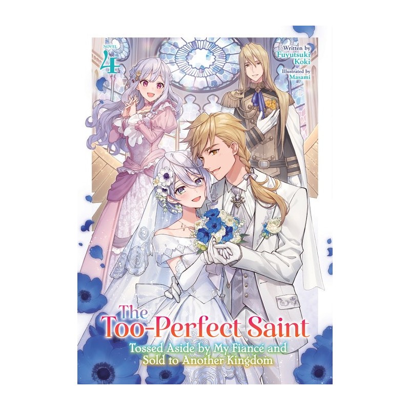 Too-Perfect Saint Tossed Aside by My Fiance & Sold to Another Kingdom Novel V04