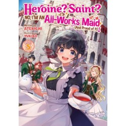 Heroine? Saint? No, I'm an All-Works Maid & Proud of It! Novel V05
