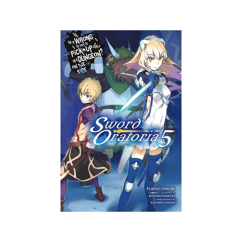 Is It Wrong to Try to Pick Up Girls in a Dungeon? On the Side Sword Oratoria Novel V05